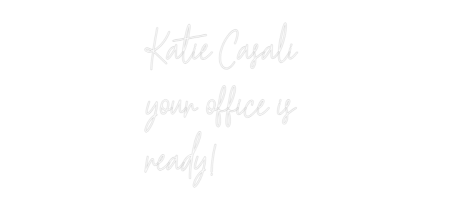 Custom Neon Text- Katie Casali
...