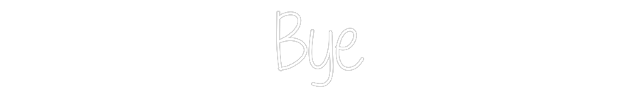 Custom Neon Text - Bye