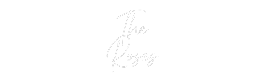 Custom Neon Text - The
Roses