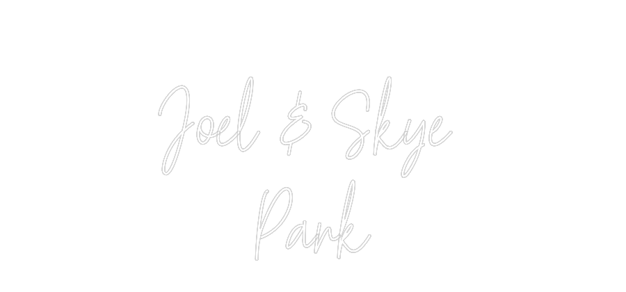 Custom Neon Text -
Joel & Skye...