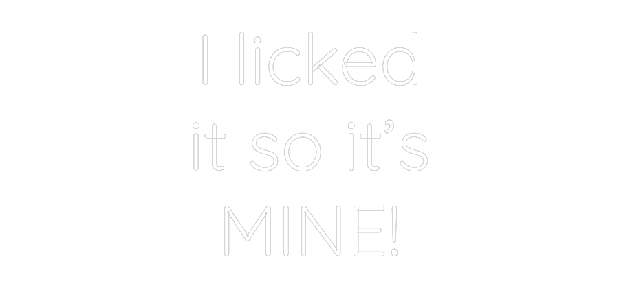 Custom Neon Text - I licked
it ...
