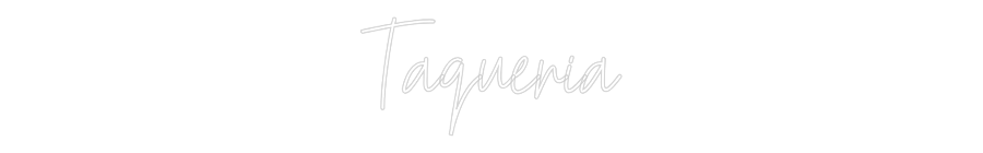 Custom Neon Text - Taqueria