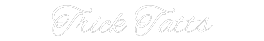 Custom Neon Text - Trick Tatts