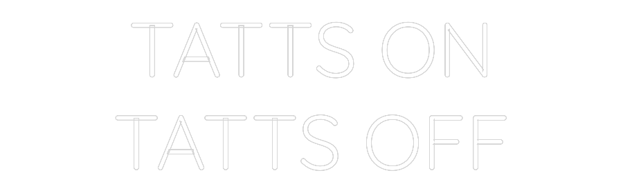 Custom Neon Text - TATTS ON
TAT...