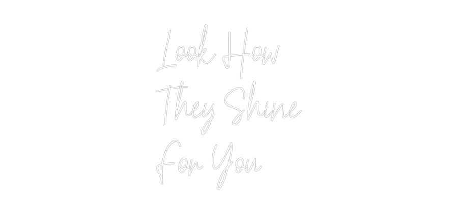 Custom Neon Text - Look How
The...