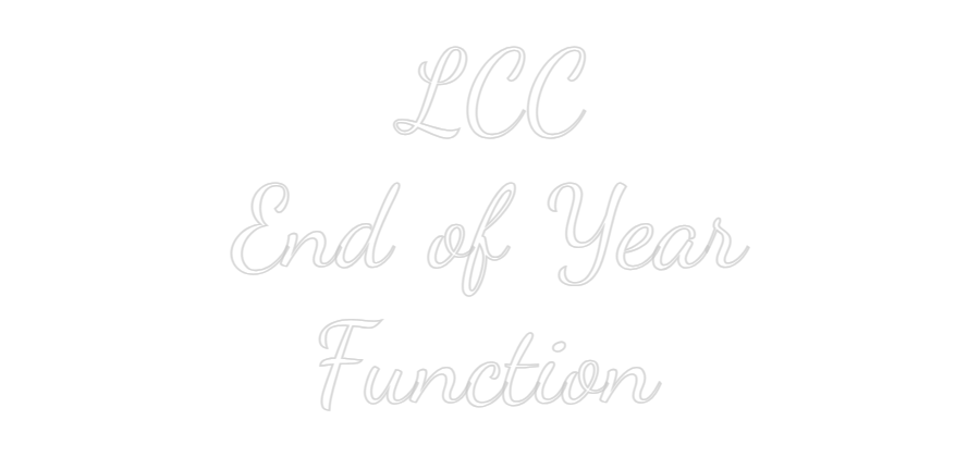 Custom Neon Text - LCC
End of Y...