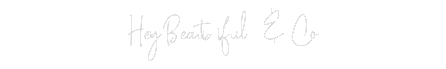 Custom Neon Text - Hey Beautiful...