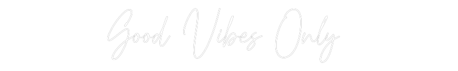 Custom Neon Text - Good Vibes On...