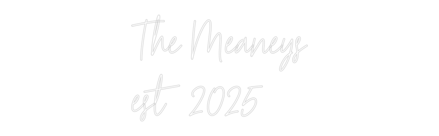 Custom Neon Text - The Meaneys
...
