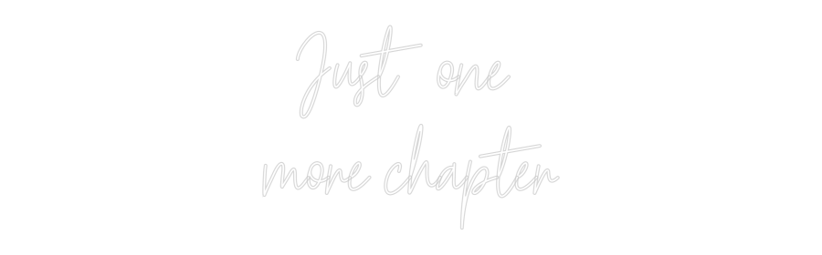 Custom Neon Text - Just one
mor...