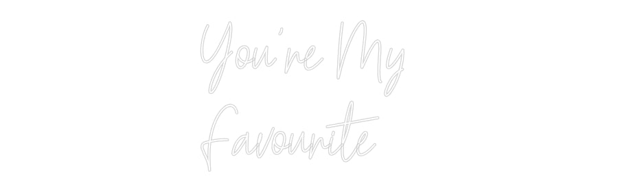 Custom Neon Text- You're My
F...
