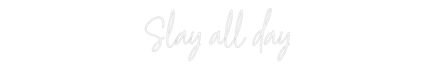 Custom Neon Text - Slay all day