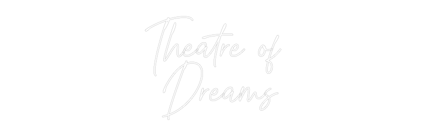 Custom Neon Text - Theatre of
...