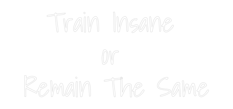 Custom Neon Text - Train Insane ...