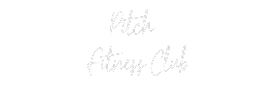 Custom Neon Text - Pitch
Fitn...