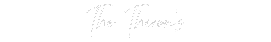 Custom Neon Text - The Theron’s