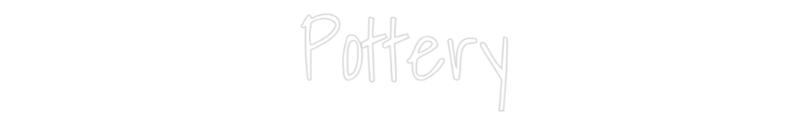 Custom Neon Text - Pottery