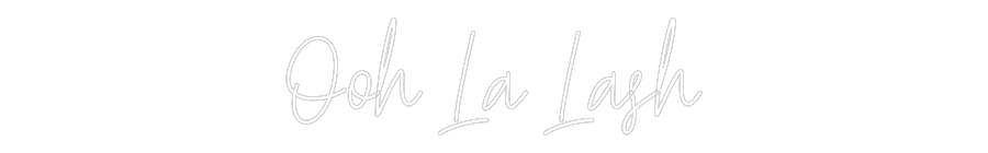 Custom Neon Text - Ooh La Lash