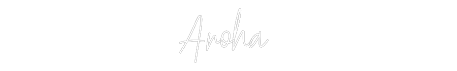 Custom Neon Text - Aroha