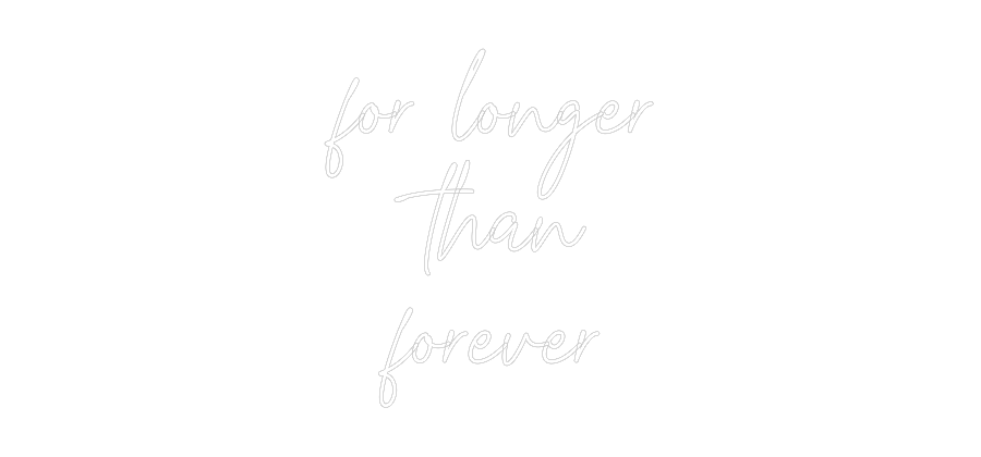 Custom Neon Text - for longer
t...