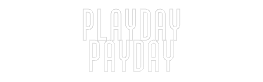 Custom Neon Text- Playday
PAYDAY