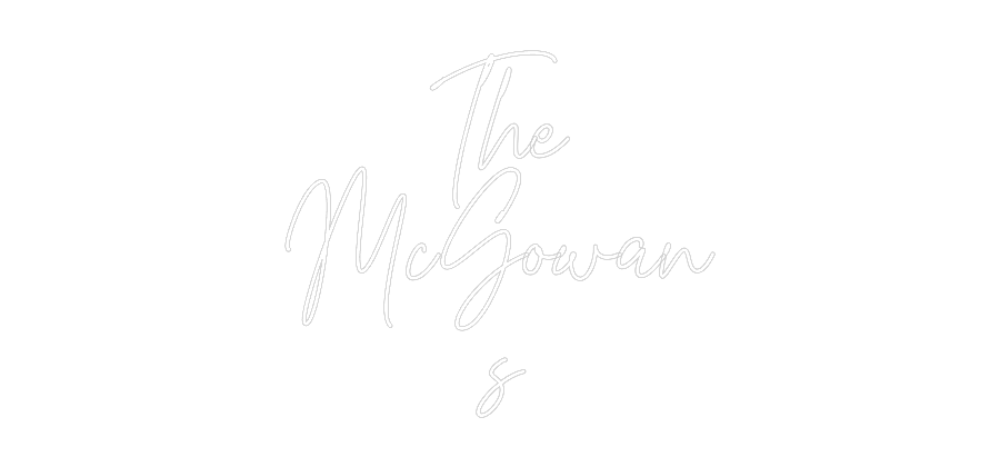 Custom Neon Text- The
McGowan
s