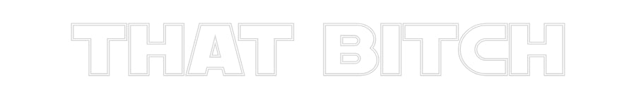 Custom Neon Text- That Bitch