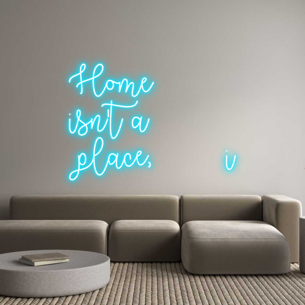 Custom Neon Text- Home
isn't a...