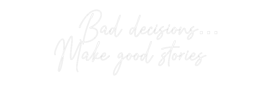 Custom Neon Text - Bad decisi...