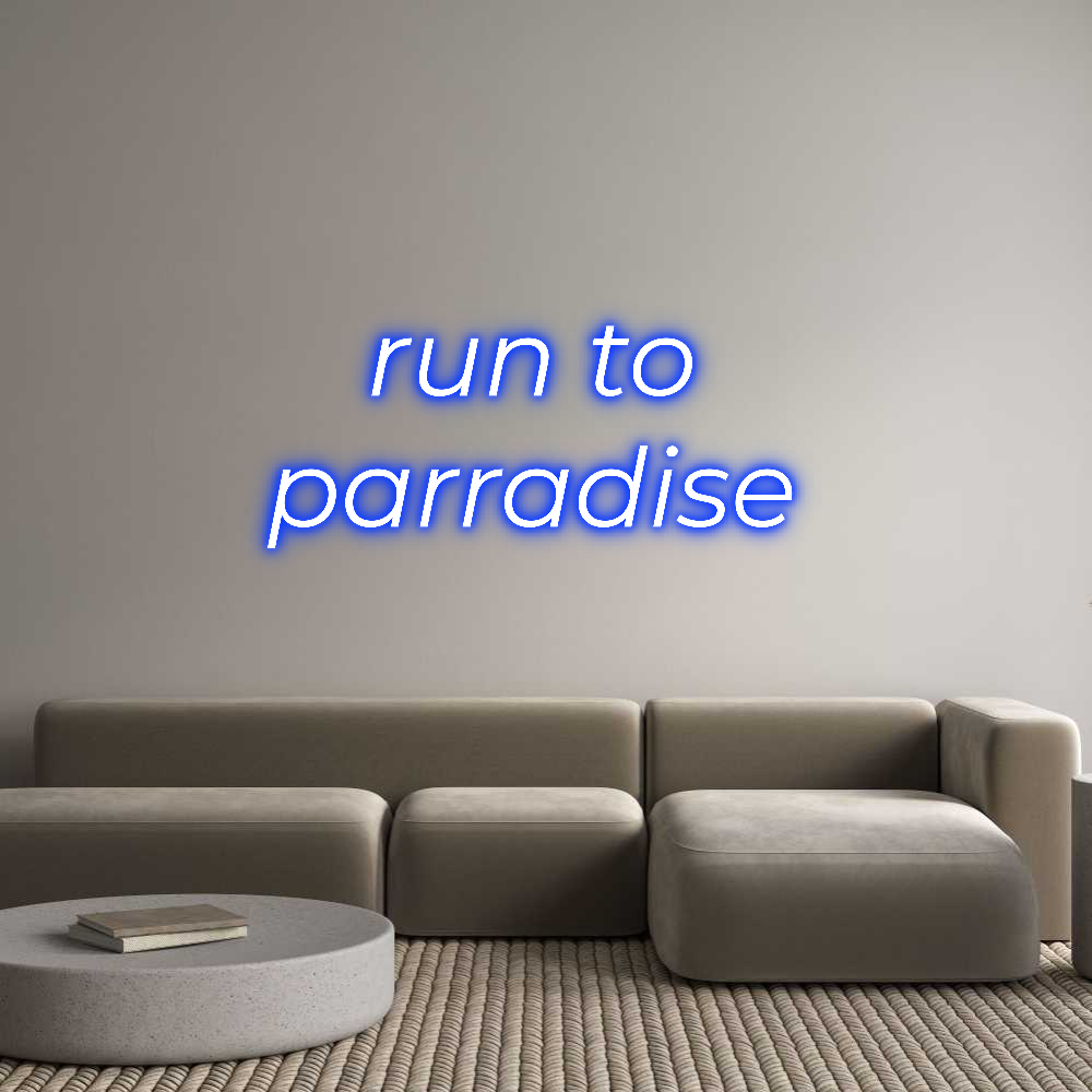 Custom Neon Text- run to
parr...