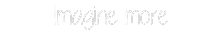 Custom Neon Text - Imagine more