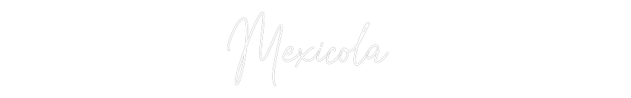 Custom Neon Text- Mexicola