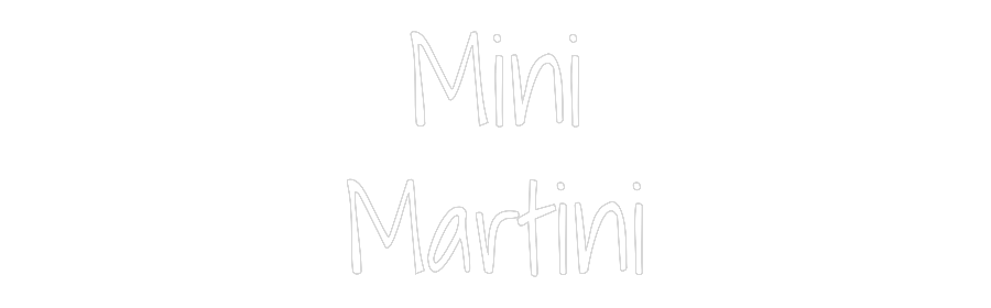 Custom Neon Text- Mini
Martini