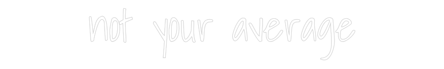 Custom Neon Text - not your aver...