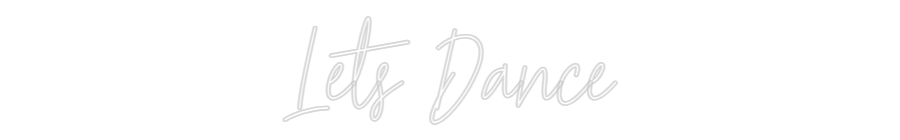 Custom Neon Text - Lets Dance