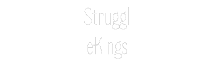 Custom Neon Text - Struggl
eKings