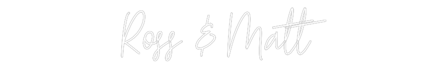 Custom Neon Text - Ross & Matt