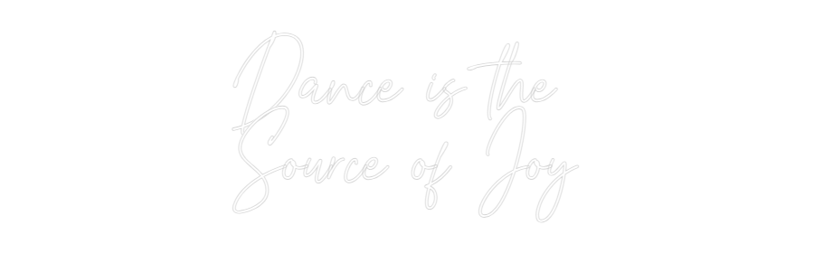 Custom Neon Text - Dance is the ...
