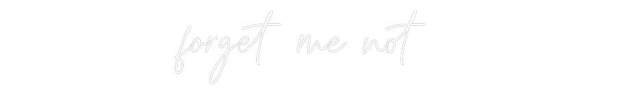 Custom Neon Text - forget me not
