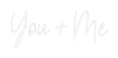 Custom Neon Text - You + Me