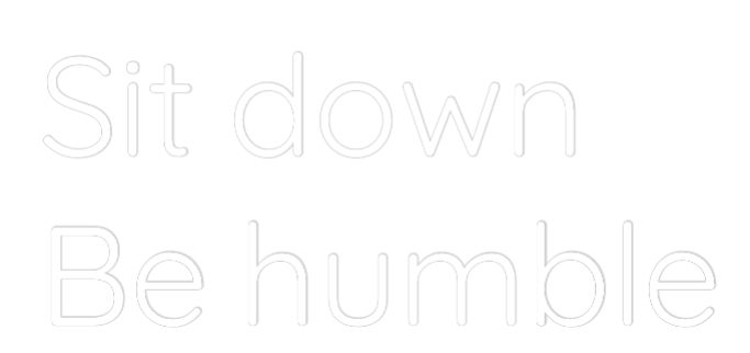 Custom Neon Text - Sit down
Be...