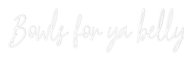 Custom Neon Text - Bowls for ya ...