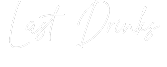 Custom Neon Text - Last Drinks