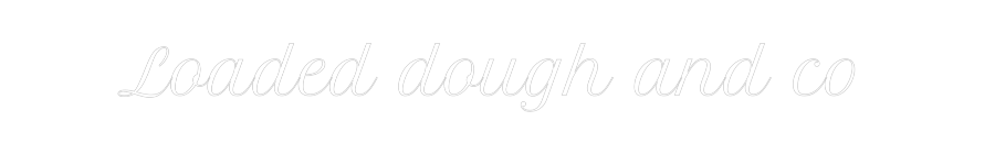 Custom Neon Text - Loaded dough ...