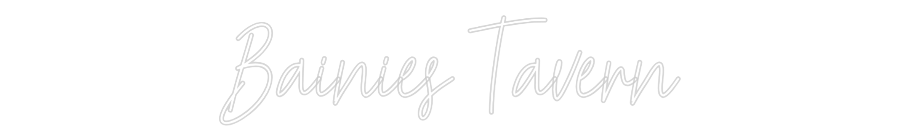 Custom Neon Text - Bainies Tavern
