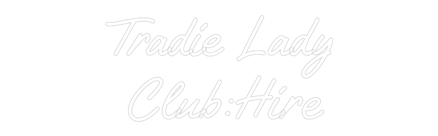 Custom Neon Text - Tradie Lady
...
