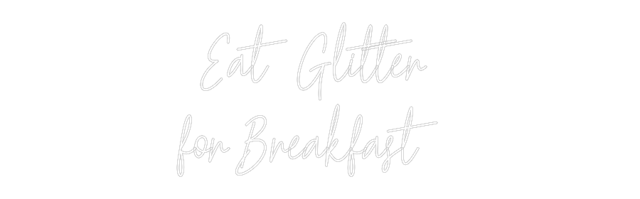 Custom Neon Text - Eat Glitter
...