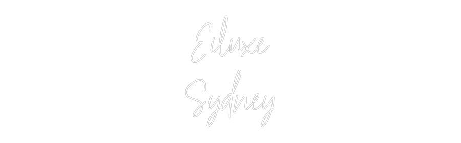 Custom Neon Text - Eiluxe
Sydney