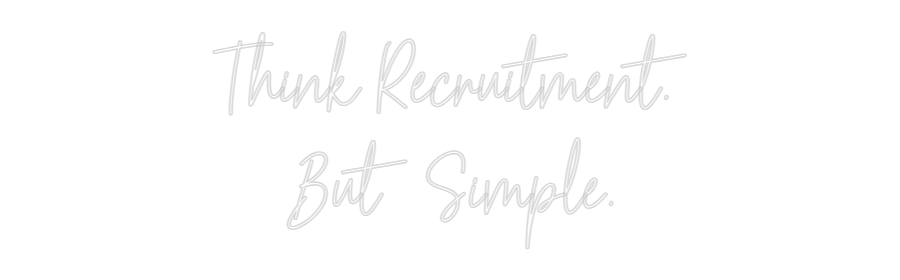 Custom Neon Text - Think Recruit...