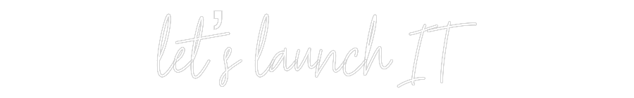 Custom Neon Text - let’s launch IT